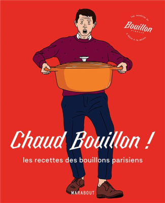 Bouillon. Les recettes cultes de bouillons parisiens