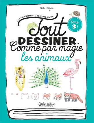 Tout dessiner comme par magie. Tome 3, Les animaux