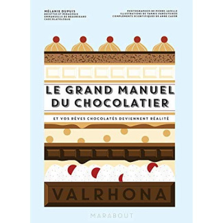 Le grand manuel du chocolatier. Et vos rêves chocolatés deviennent réalité
