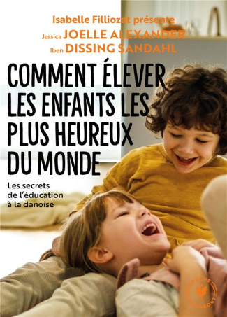 Comment élever les enfants les plus heureux du monde
