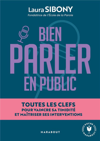 Bien parler en public. Toutes les clefs pour vaincre sa timidité et maîtriser ses interventions