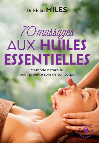 70 massages aux huiles essentielles