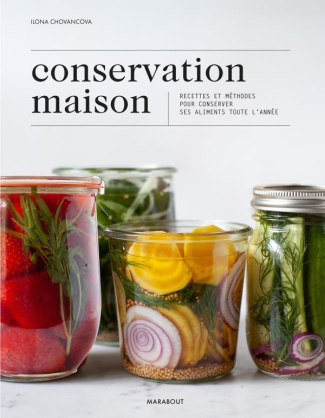 Conservation maison. Recettes et méthodes pour conserver ses aliments toute l'année