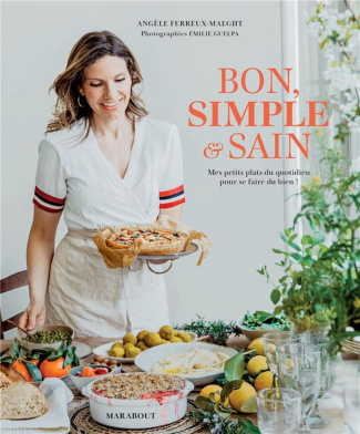 Bon, simple & sain. Mes petits plats au quotidien pour se faire du bien !