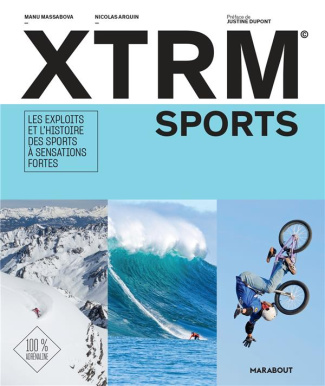 Xtrem sports. Les exploits et l'histoire des sports à sensation fortes