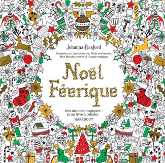 Noël Féérique. Des instants magiques et un livre à colorier