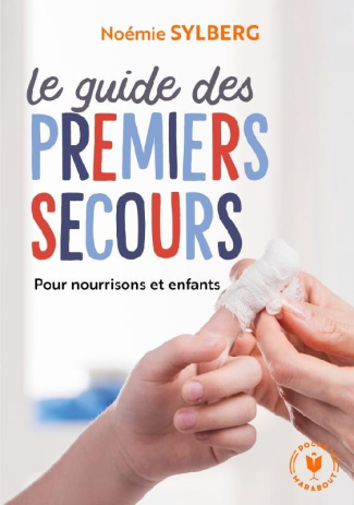 Le guide des premiers secours. Pour nourissons et enfants