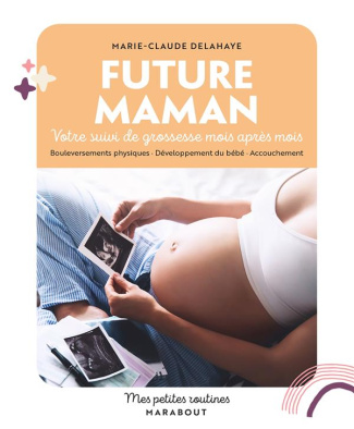 Future maman. Votre suivi de grossesse mois après mois