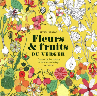 Fleurs & fruits du verger. Carnet de botanique & livre de coloriage