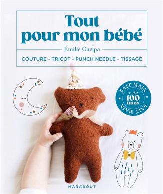 Tout pour mon bébé. Couture, tricot, punch needle, tissage