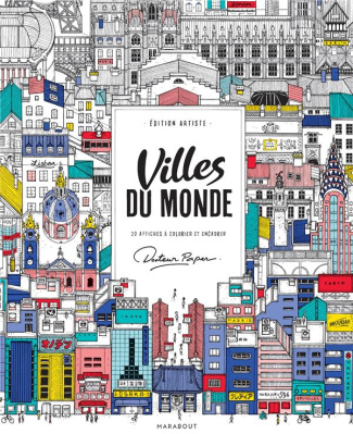Villes du monde. Edition artiste, 20 affiches à colorier et encadrer
