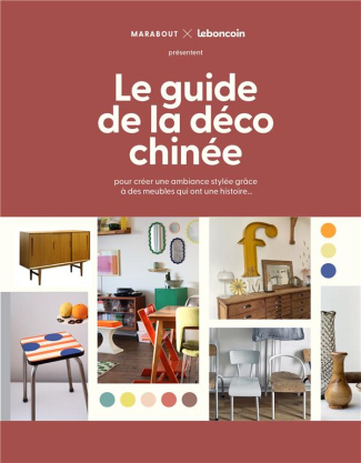Le guide de la déco chinée. Pour créer une ambiance stylée grâce à des meubles qui ont une histoire.