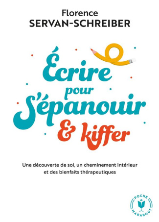 Ecrire pour s'épanouir & kiffer. Une découverte de soi, un cheminement intérieur et des bienfaits th