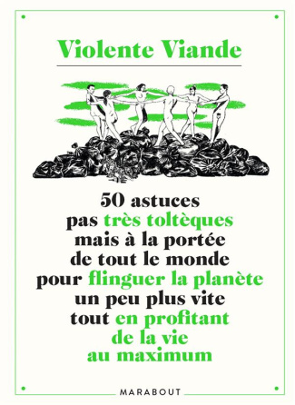 50 astuces pas très toltèques mais à la portée de tout le monde pour flinguer la planète un peu plus