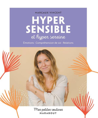 Hyper sensible et hyper sereine. Emotions, Compréhension de soi, Relations