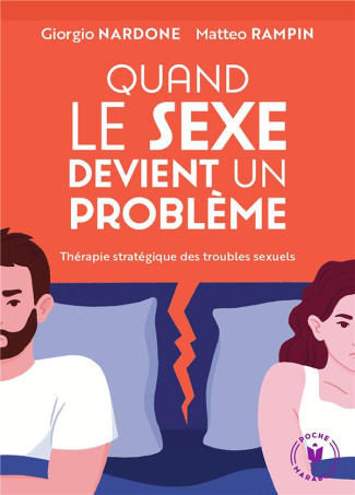 Quand le sexe devient un problème. Thérapie stratégique des troubles sexuels