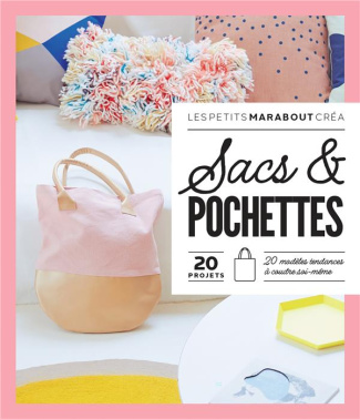 Sacs et pochettes. 20 modèles tendances à coudre soi-même