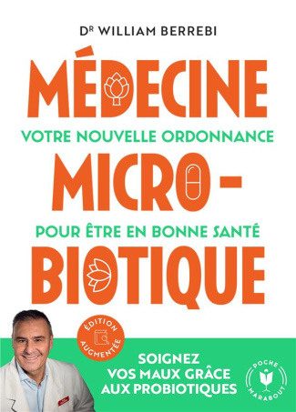 Médecine microbiotique. Votre nouvelle ordonnance pour être en bonne santé, Edition revue et augment