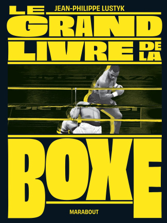 Le grand livre de la boxe. Edition revue et augmentée