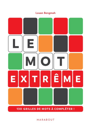 Le Mot extrême. 130 grilles de mots à compléter !