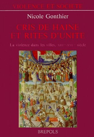 CRIS DE HAINE ET RITES D'UNITE. La violence dans les villes, XIIIème-XVIème siècle