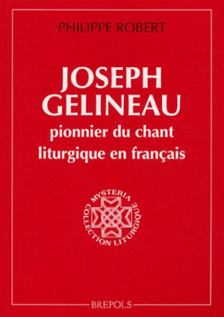 Joseph Gélineau, pionnier du chant liturgique en français. La redécouverte des formes