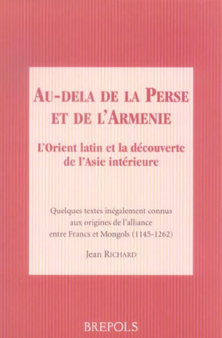 Au-delà de la Perse et de l'Arménie. L'Orient latin et la découverte de l'Asie intérieure