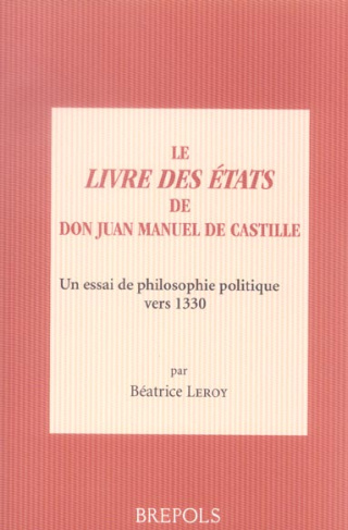 Le Livre des Etats de Don Juan Manuel de Castille. Un essai de philosophie politique vers 1330