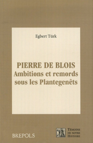 Pierre de Blois. Ambitions et remords sous les Plantagenêts