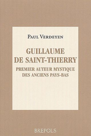 Guillaume de Saint-Thierry, premier auteur mystique des anciens Pays-Bas