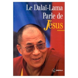 Le dalaï-lama parle de Jésus. Une perspective bouddhiste sur les enseignements de Jésus