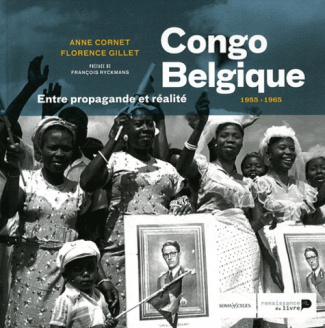 Congo Belgique (1955-1965). Entre propagande et réalité