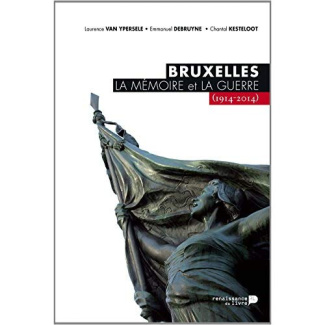 Bruxelles, la mémoire et la guerre (1914-2014)
