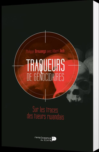 Traqueurs de génocidaires. Sur les traces des tueurs rwandais