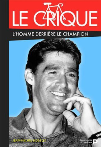 Le Crique. L'homme derrière le champion