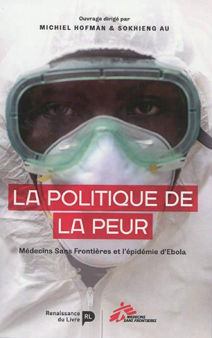 La politique de la peur. Médecins Sans Frontières et l'épidémie d'Ebola