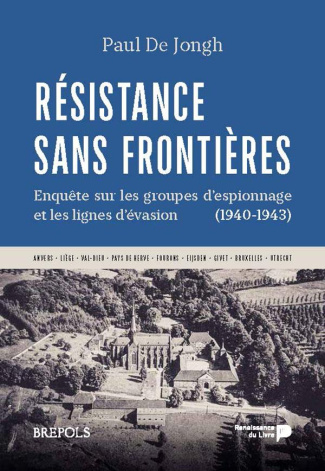 Résistance sans frontières. Enquête sur les groupes d'espionnage et les lignes d'évasion (1940-1943)
