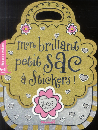 Mon brillant petit sac à stickers ! 4-6 ans. Avec plus de 1000 stickers