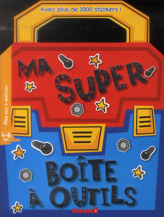 Ma super boite à outils. Avec plus de 1 000 stickers !