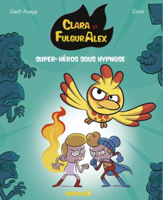 Clara et FulgurAlex Tome 5 : Super-héros sous hypnose