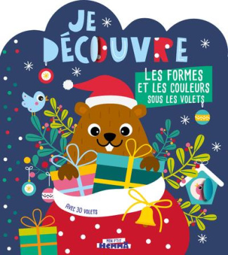 Je découvre les formes et les couleurs sous les volets (Noël). Avec 30 volets