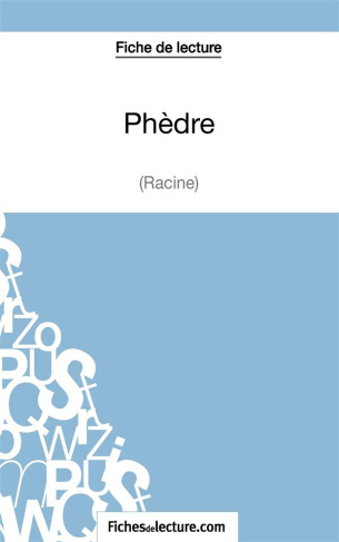 Phèdre. Analyse complète de l'oeuvre