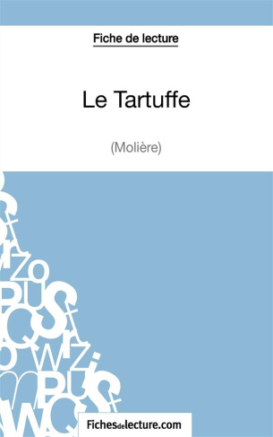 Le Tartuffe. Analyse complète de l'oeuvre