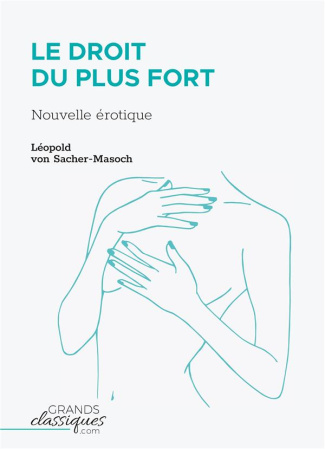 Le Droit du plus fort. Nouvelle érotique