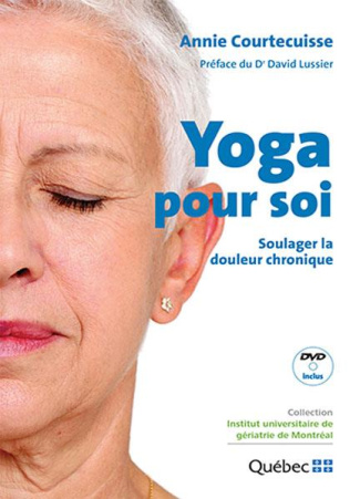 Yoga pour soi. Soulager la douleur chronique, avec 1 DVD
