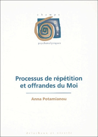 Processus de répétition et offrandes du Moi