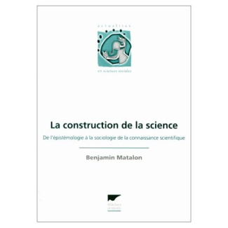 LA CONSTRUCTION DE LA SCIENCE. De l'épistémologie à la sociologie de la connaissance scientifique