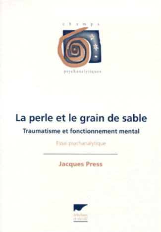 LA PERLE ET LE GRAIN DE SABLE. Traumatisme et fonctionnement mental