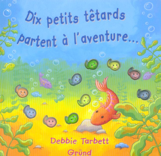 Dix petits têtards partent à l'aventure...