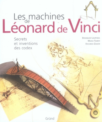 Les machines de Léonard de Vinci . Secrets et inventions des codex